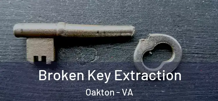 Broken Key Extraction Oakton - VA